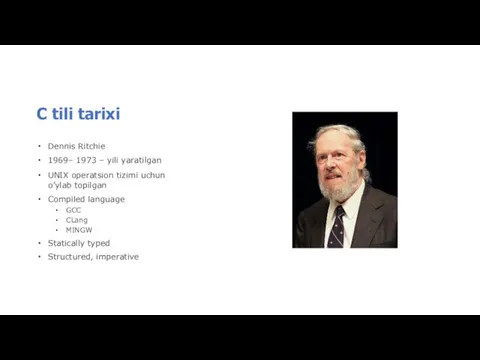 C tili tarixi Dennis Ritchie 1969– 1973 – yili yaratilgan