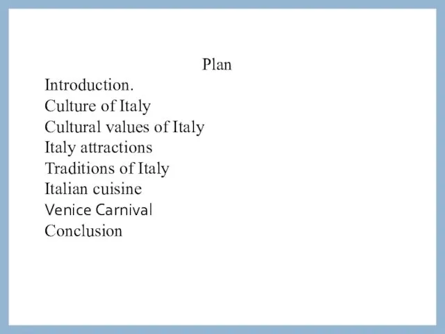 Plan Introduction. Culture of Italy Cultural values of Italy Italy