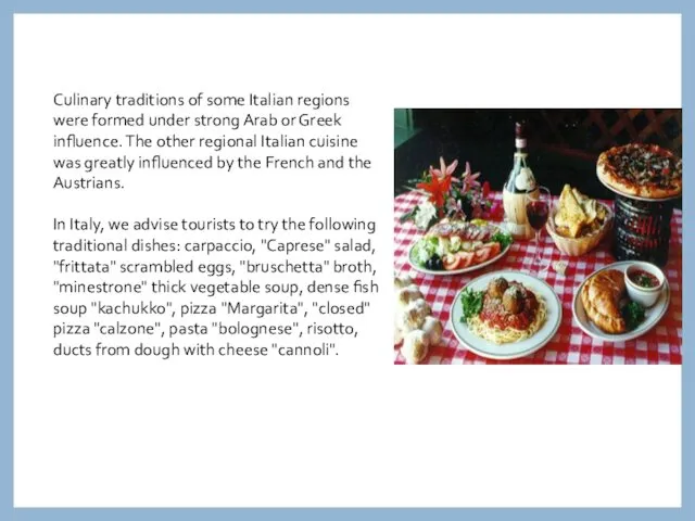 Culinary traditions of some Italian regions were formed under strong