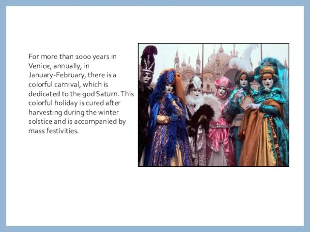 For more than 1000 years in Venice, annually, in January-February,