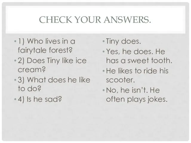 CHECK YOUR ANSWERS. 1) Who lives in a fairytale forest?