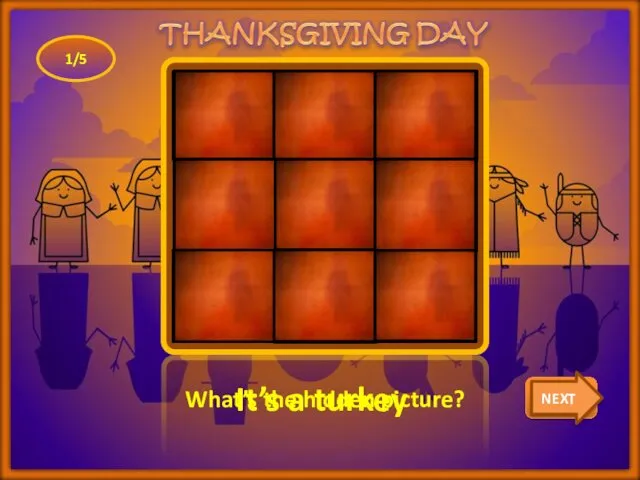 What’s the hidden picture? It’s a turkey CHECK NEXT 1/5