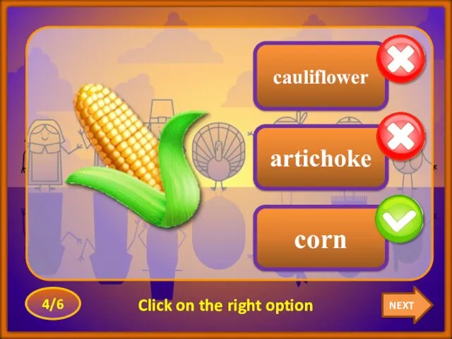 NEXT 4/6 Click on the right option cauliflower artichoke corn