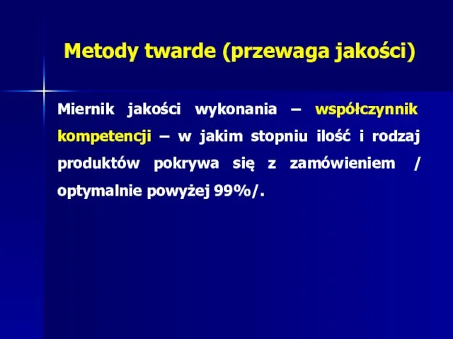 Metody twarde (przewaga jakości) Miernik jakości wykonania – współczynnik kompetencji – w jakim