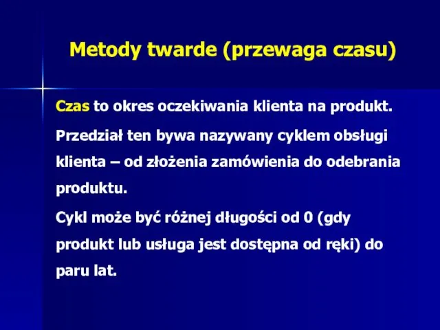 Metody twarde (przewaga czasu) Czas to okres oczekiwania klienta na