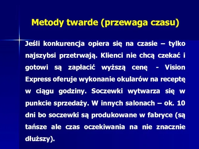 Metody twarde (przewaga czasu) Jeśli konkurencja opiera się na czasie