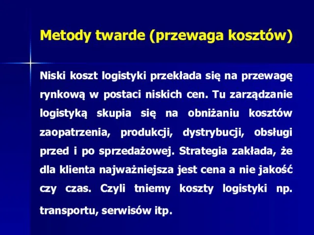 Metody twarde (przewaga kosztów) Niski koszt logistyki przekłada się na