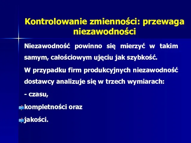 Kontrolowanie zmienności: przewaga niezawodności Niezawodność powinno się mierzyć w takim