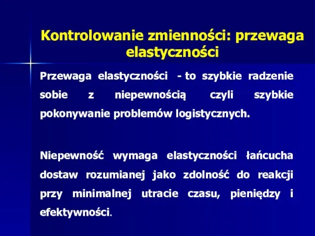 Kontrolowanie zmienności: przewaga elastyczności Przewaga elastyczności - to szybkie radzenie