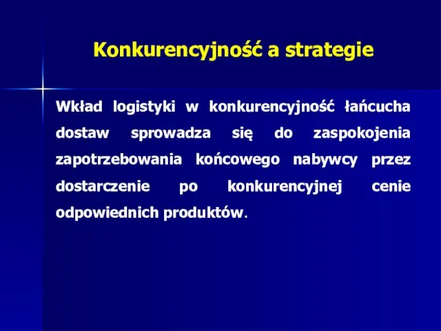 Konkurencyjność a strategie Wkład logistyki w konkurencyjność łańcucha dostaw sprowadza