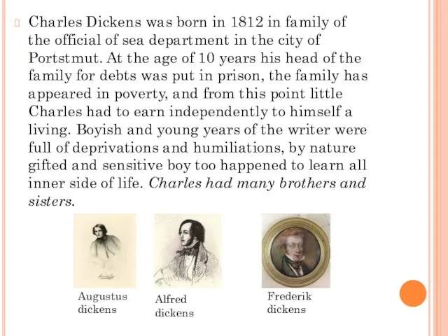 Charles Dickens was born in 1812 in family of the official of sea