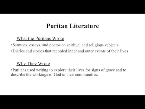 Puritan Literature What the Puritans Wrote •Sermons, essays, and poems