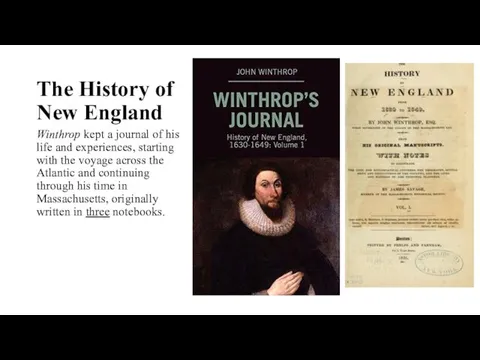 The History of New England Winthrop kept a journal of