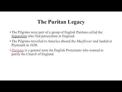 The Puritan Legacy The Pilgrims were part of a group