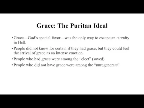 Grace: The Puritan Ideal Grace—God’s special favor—was the only way