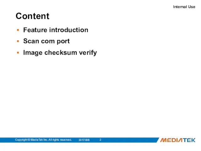 Content Feature introduction Scan com port Image checksum verify 2017/8/8 Copyright © MediaTek