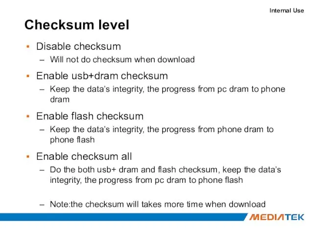 Checksum level Disable checksum Will not do checksum when download Enable usb+dram checksum