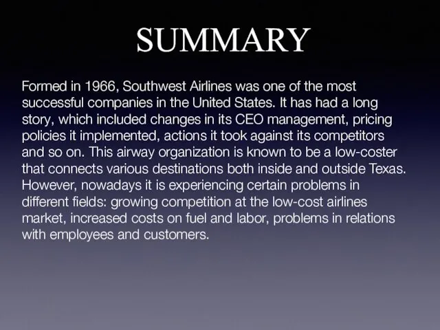 SUMMARY Formed in 1966, Southwest Airlines was one of the