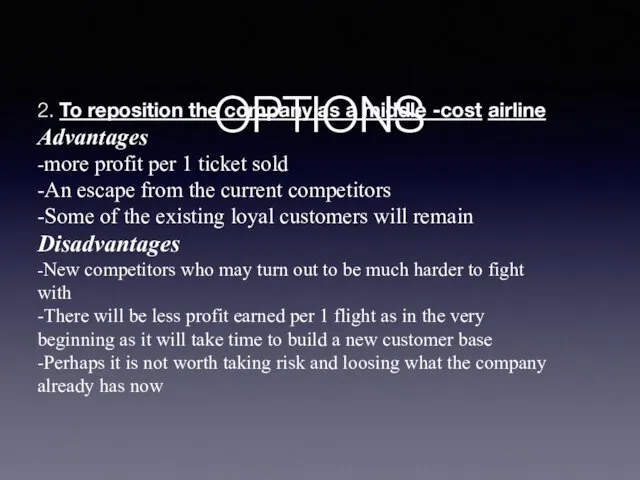 OPTIONS 2. To reposition the company as a middle -cost