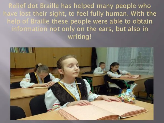 Relief dot Braille has helped many people who have lost