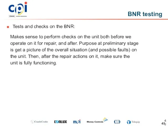 Tests and checks on the BNR: BNR testing Makes sense to perform checks