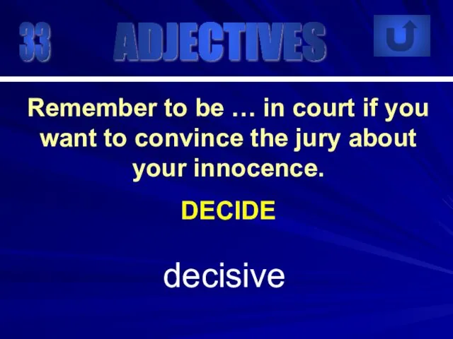 33 decisive Remember to be … in court if you