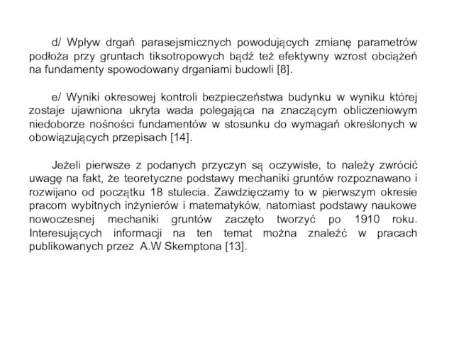 d/ Wpływ drgań parasejsmicznych powodujących zmianę parametrów podłoża przy gruntach