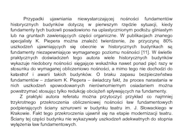 Przypadki ujawniania niewystarczającej nośności fundamentów historycznych budynków dotyczą w pierwszym