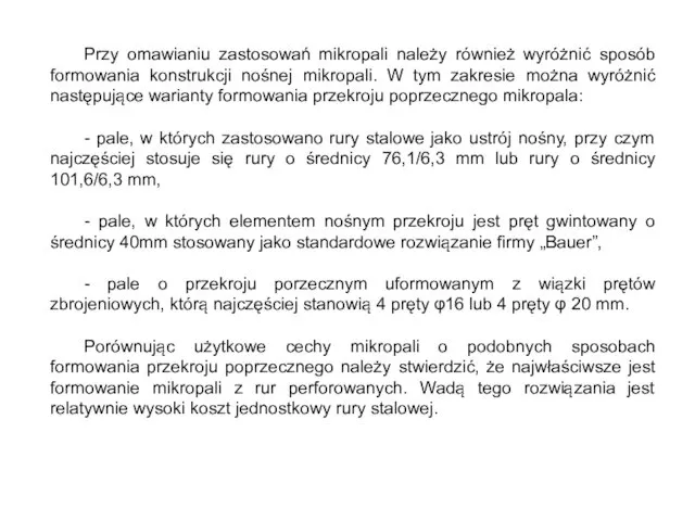 Przy omawianiu zastosowań mikropali należy również wyróżnić sposób formowania konstrukcji