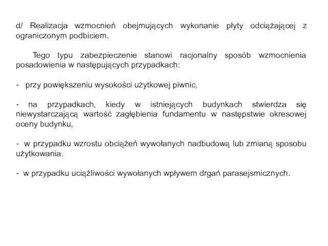 d/ Realizacja wzmocnień obejmujących wykonanie płyty odciążającej z ograniczonym podbiciem.