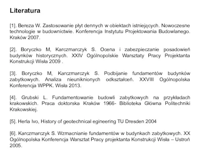 Literatura [1]. Bereza W. Zastosowanie płyt dennych w obiektach istniejących.