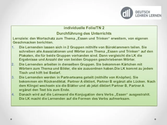 individuelle Folie/TN 2 Durchführung des Unterrichts Lernzíele: den Wortschatz zum