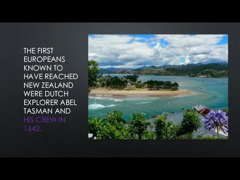 THE FIRST EUROPEANS KNOWN TO HAVE REACHED NEW ZEALAND WERE