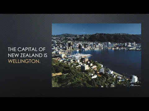 THE CAPITAL OF NEW ZEALAND IS WELLINGTON.