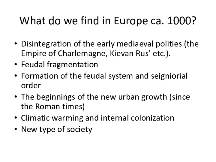 What do we find in Europe ca. 1000? Disintegration of