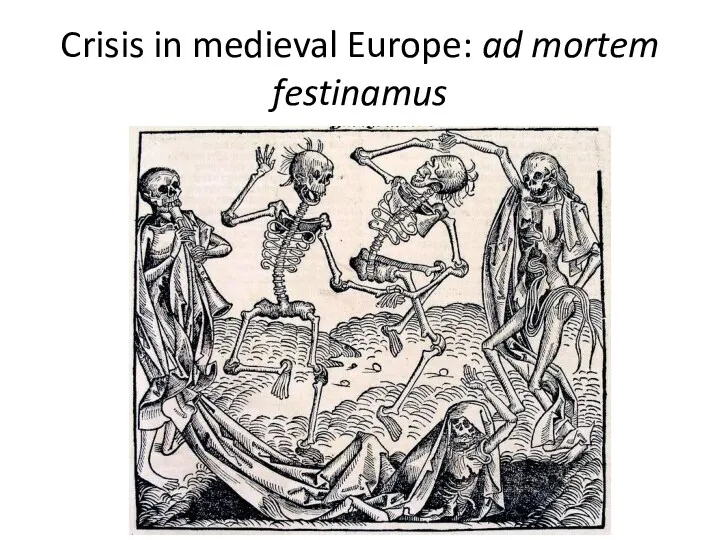 Crisis in medieval Europe: ad mortem festinamus