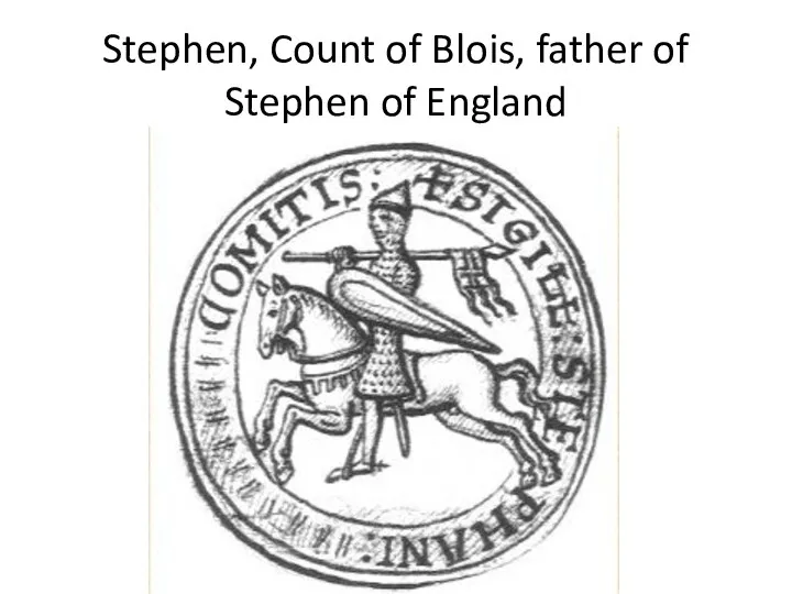 Stephen, Count of Blois, father of Stephen of England