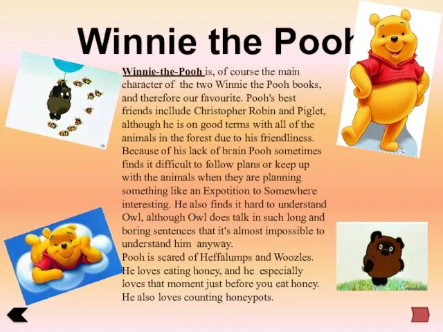 Winnie the Pooh Winnie-the-Pooh is, of course the main character