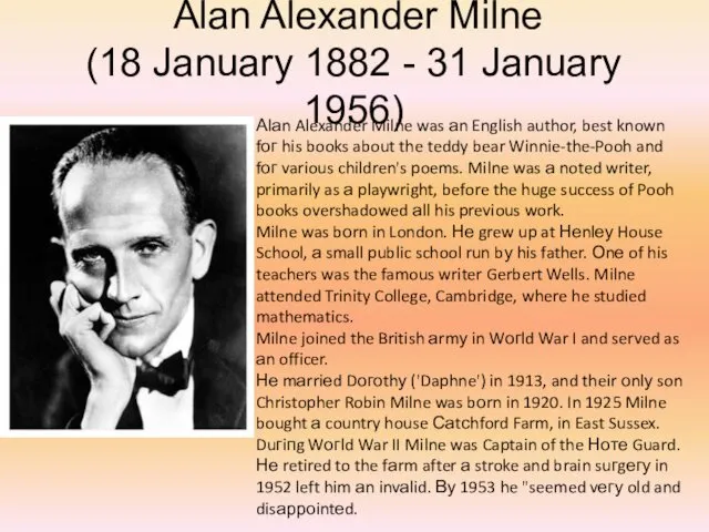 Alan Alexander Milne (18 January 1882 - 31 January 1956)