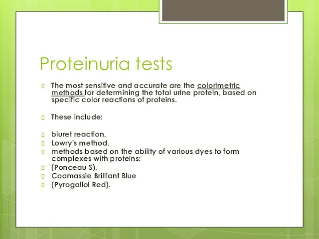 Proteinuria tests The most sensitive and accurate are the colorimetric methods for determining