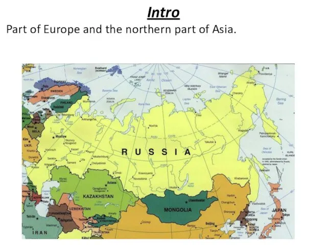 Intro Part of Europe and the northern part of Asia.