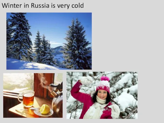 Winter in Russia is very cold