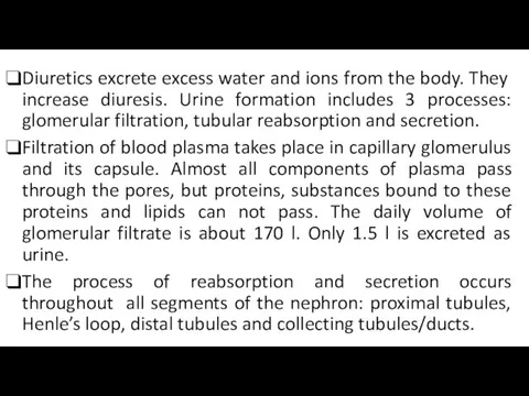 Diuretics excrete excess water and ions from the body. They
