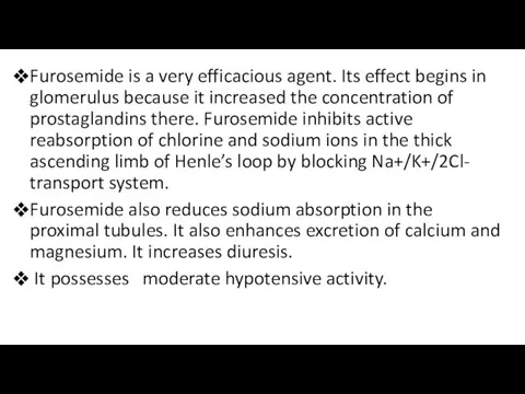 Furosemide is a very efficacious agent. Its effect begins in