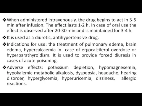 When administered intravenously, the drug begins to act in 3-5