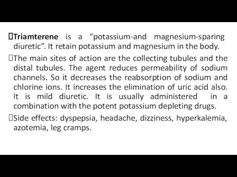 Triamterene is a “potassium-and magnesium-sparing diuretic”. It retain potassium and