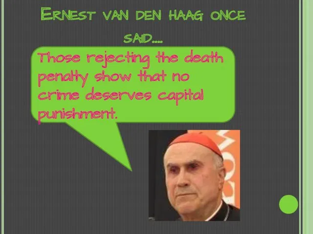Ernest van den haag once said…. Those rejecting the death