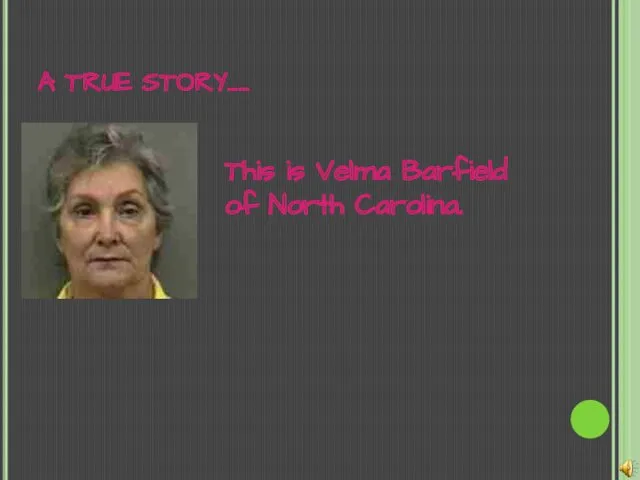 A TRUE STORY…… This is Velma Barfield of North Carolina.