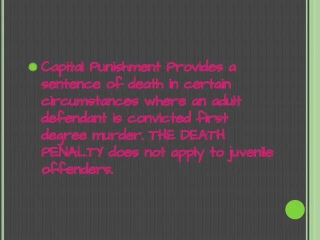 Capital Punishment Provides a sentence of death in certain circumstances