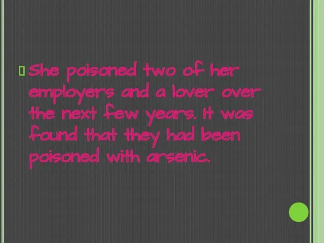 She poisoned two of her employers and a lover over